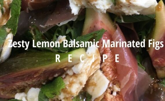 zesty lemon balsamic marinated figs