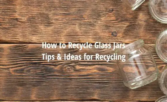 How to Recycle Glass Jars (7 Ideas for recycling)